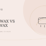 Hard Wax vs. Soft Wax: Why Dazzling Uses Hard Wax in Huntington Park