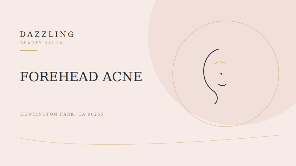 How to Get Rid of Forehead Acne: A 2026 Guide (Huntington Park)