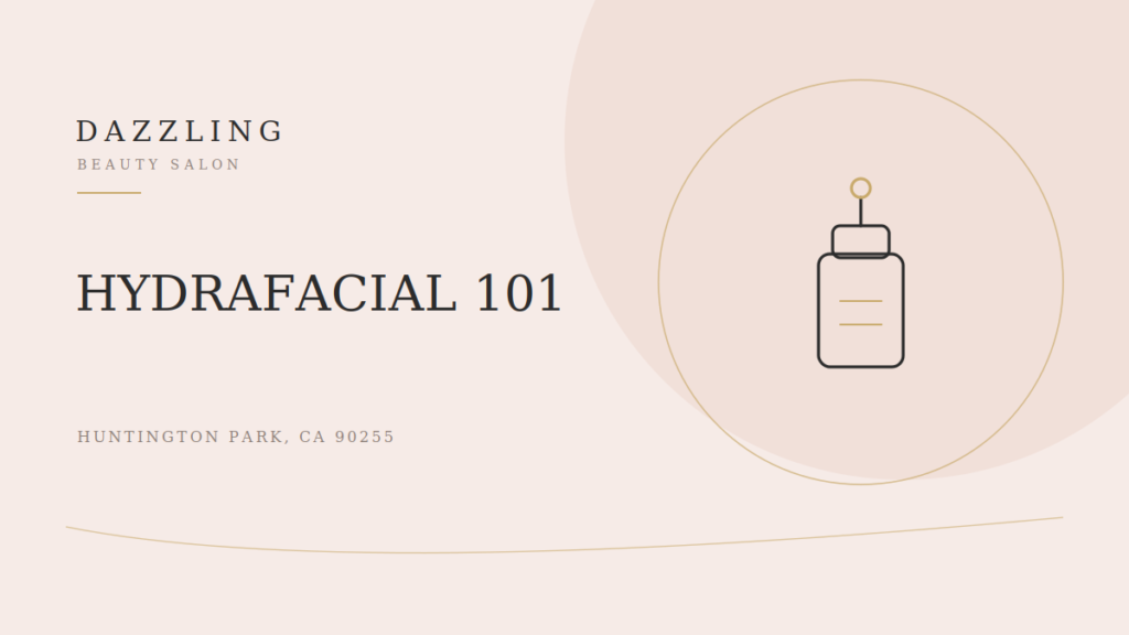 HydraFacial 101: Is It Worth It? (South Gate & Huntington Park)