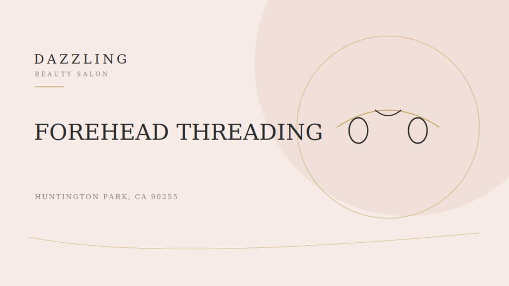 Is It Good to Thread Your Forehead? A Huntington Park Esthetician Explains