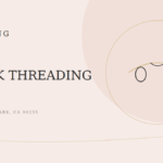 Is Threading Good for Cheeks? A Huntington Park Esthetician's Guide