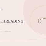 Is Threading Good for the Neck? A Huntington Park Esthetician Explains